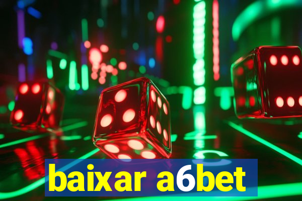 baixar a6bet